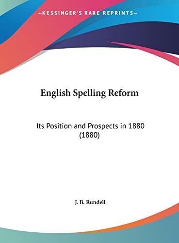 English Spelling Reform: Its Position and Prospects in 1880 (1880)