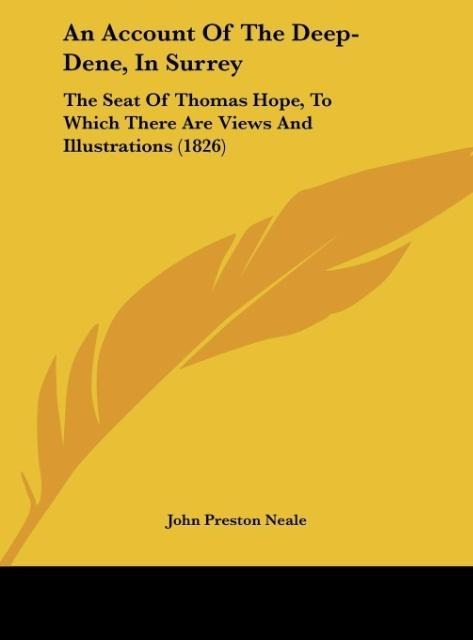 An Account Of The Deep-Dene, In Surrey: The Seat Of Thomas Hope, To Which There Are Views And Illustrations (1826)
