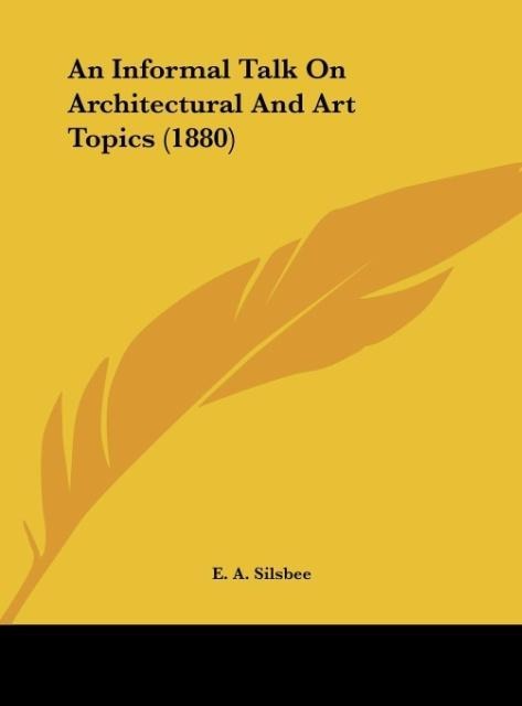 An Informal Talk On Architectural And Art Topics (1880)