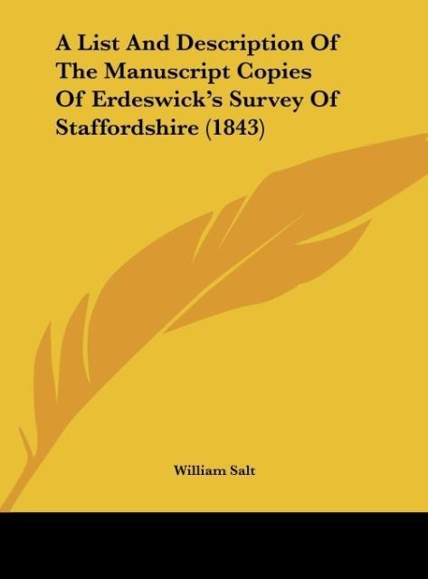 A List And Description Of The Manuscript Copies Of Erdeswicks Survey Of Staffordshire (1843)