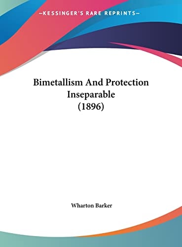 Bimetallism And Protection Inseparable (1896)