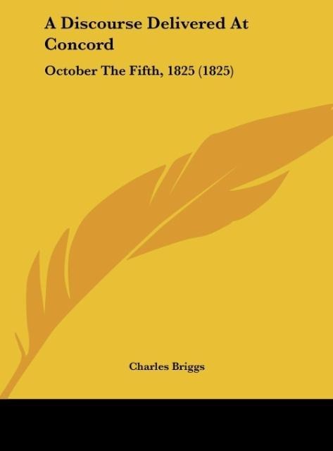 A Discourse Delivered At Concord: October The Fifth, 1825 (1825)