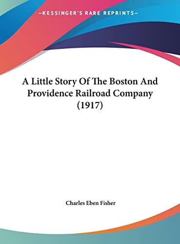 A Little Story Of The Boston And Providence Railroad Company (1917)