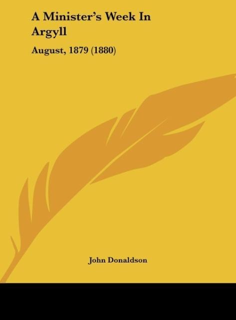 A Ministers Week In Argyll: August, 1879 (1880)