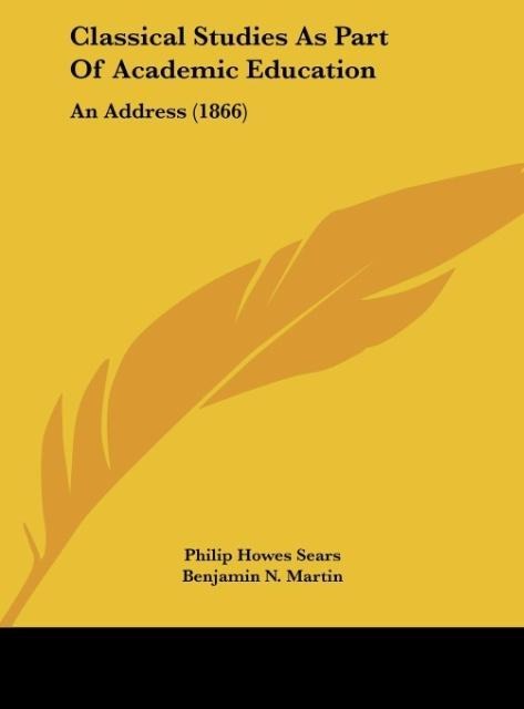 Classical Studies As Part Of Academic Education: An Address (1866)