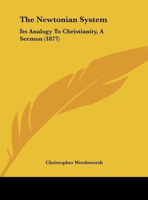 The Newtonian System: Its Analogy To Christianity, A Sermon (1877)