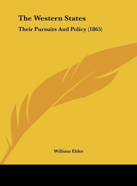The Western States: Their Pursuits And Policy (1865)