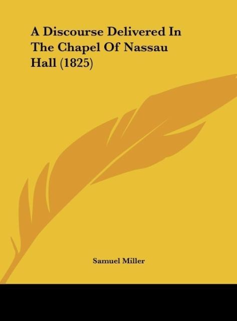 A Discourse Delivered In The Chapel Of Nassau Hall (1825)