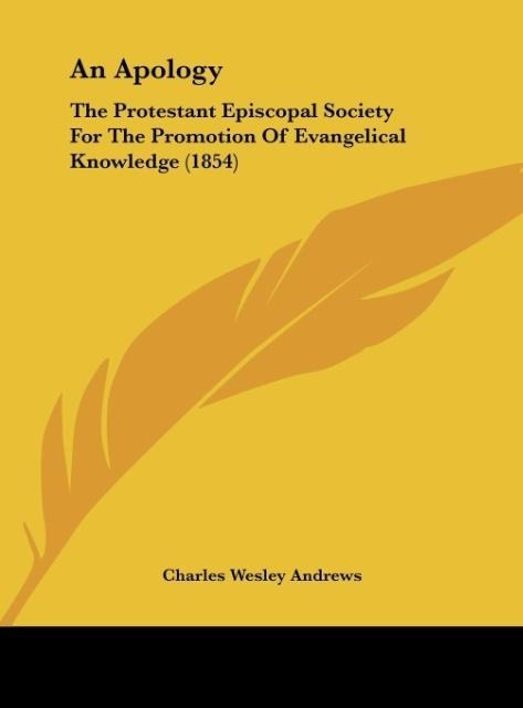 An Apology: The Protestant Episcopal Society For The Promotion Of Evangelical Knowledge (1854)