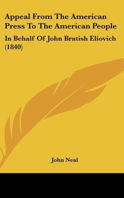 Appeal From The American Press To The American People: In Behalf Of John Bratish Eliovich (1840)