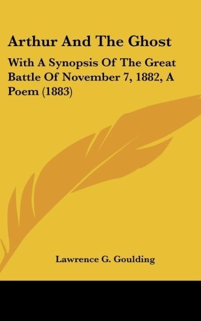 Arthur And The Ghost: With A Synopsis Of The Great Battle Of November 7, 1882, A Poem (1883)