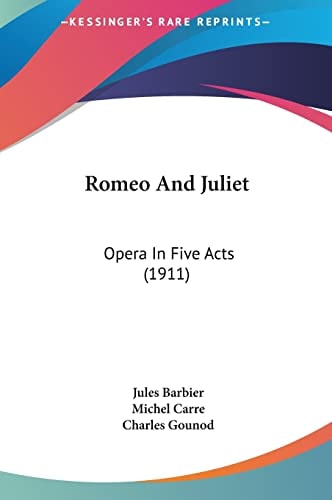 Romeo And Juliet: Opera In Five Acts (1911)