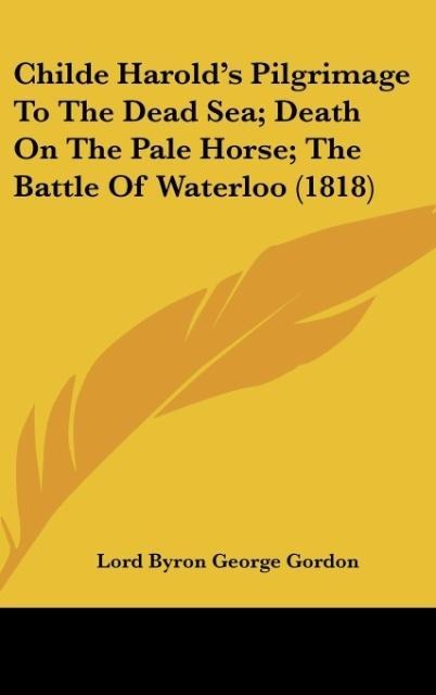Childe Harolds Pilgrimage To The Dead Sea; Death On The Pale Horse; The Battle Of Waterloo (1818)