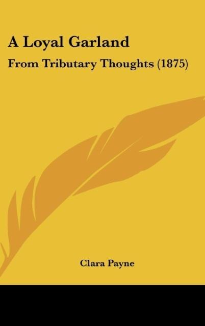 A Loyal Garland: From Tributary Thoughts (1875)