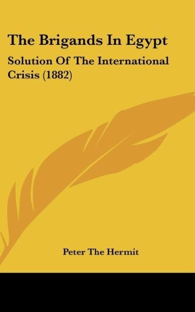 The Brigands In Egypt: Solution Of The International Crisis (1882)
