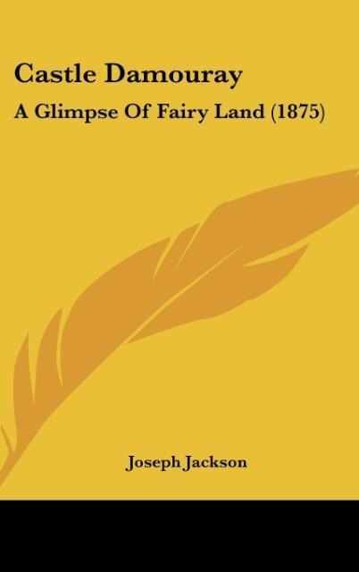 Castle Damouray: A Glimpse Of Fairy Land (1875)