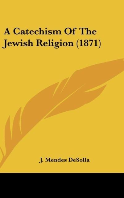 A Catechism Of The Jewish Religion (1871)