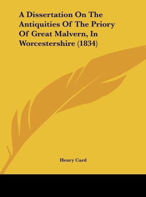 A Dissertation On The Antiquities Of The Priory Of Great Malvern, In Worcestershire (1834)