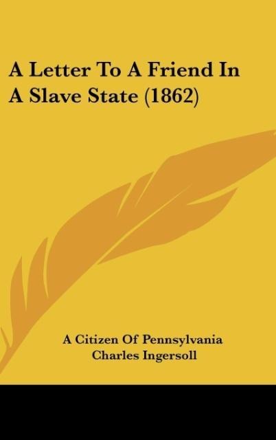 A Letter To A Friend In A Slave State (1862)