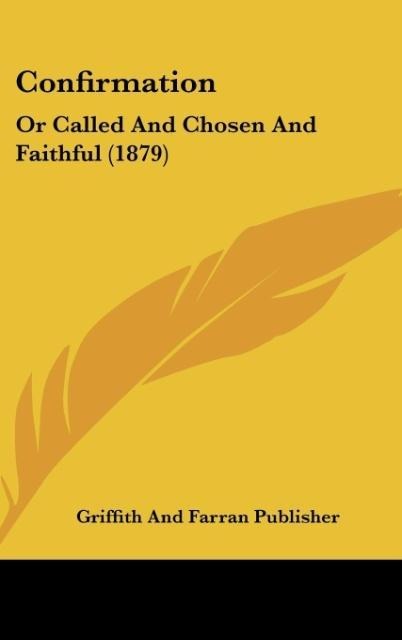 Confirmation: Or Called And Chosen And Faithful (1879)