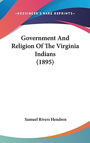 Government And Religion Of The Virginia Indians (1895)