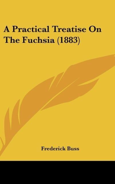 A Practical Treatise On The Fuchsia (1883)
