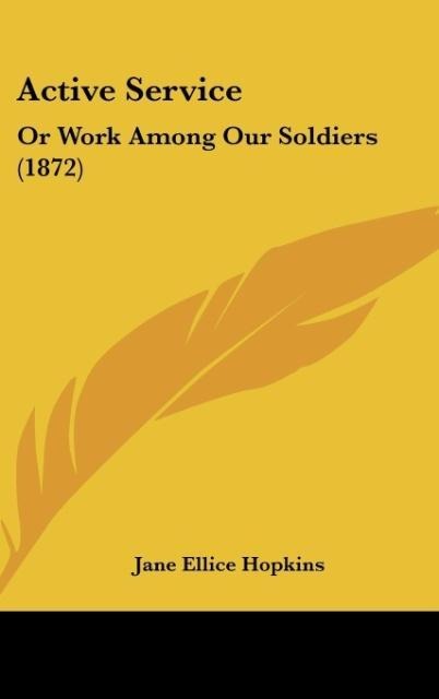 Active Service: Or Work Among Our Soldiers (1872)