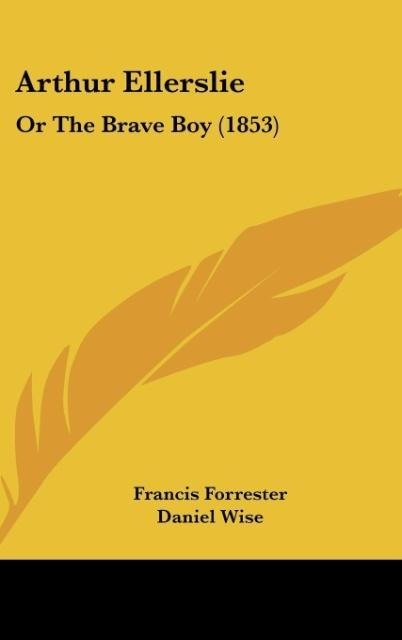 Arthur Ellerslie: Or The Brave Boy (1853)