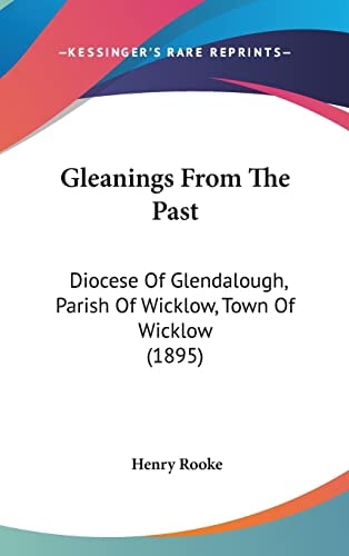 Gleanings From The Past: Diocese Of Glendalough, Parish Of Wicklow, Town Of Wicklow (1895)