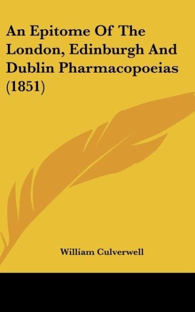 An Epitome Of The London, Edinburgh And Dublin Pharmacopoeias (1851)