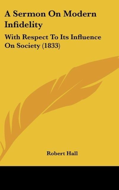 A Sermon On Modern Infidelity: With Respect To Its Influence On Society (1833)