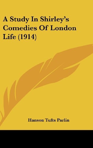 A Study In Shirley's Comedies Of London Life (1914)