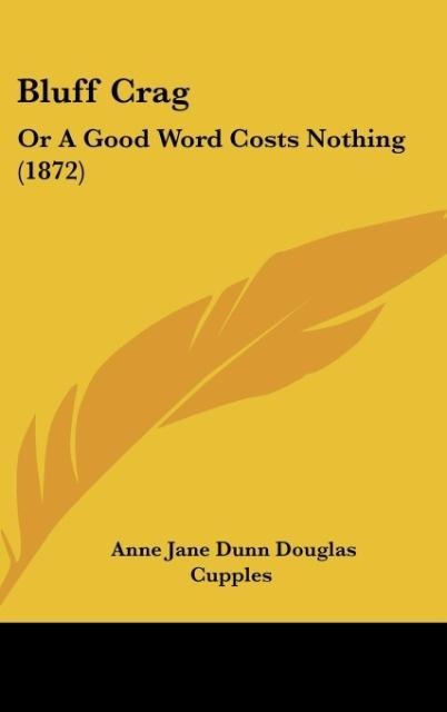 Bluff Crag: Or A Good Word Costs Nothing (1872)