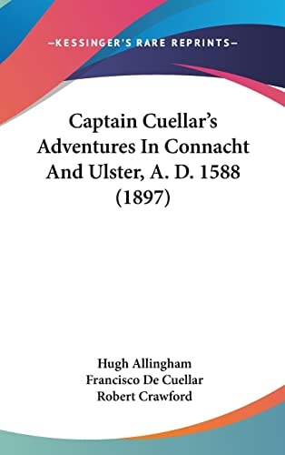 Captain Cuellar's Adventures In Connacht And Ulster, A. D. 1588 (1897)