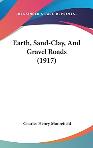 Earth, Sand-Clay, And Gravel Roads (1917)