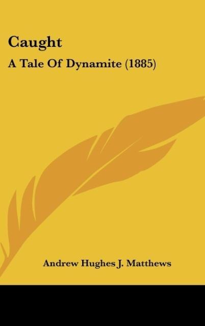 Caught: A Tale Of Dynamite (1885)