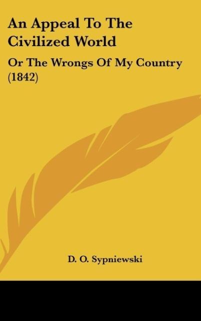 An Appeal To The Civilized World: Or The Wrongs Of My Country (1842)