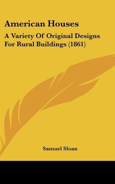 American Houses: A Variety Of Original Designs For Rural Buildings (1861)
