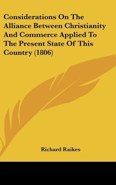 Considerations On The Alliance Between Christianity And Commerce Applied To The Present State Of This Country (1806)