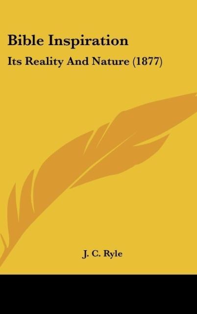 Bible Inspiration: Its Reality And Nature (1877)