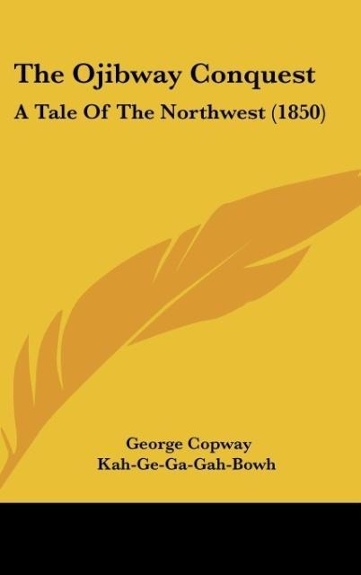 The Ojibway Conquest: A Tale Of The Northwest (1850)
