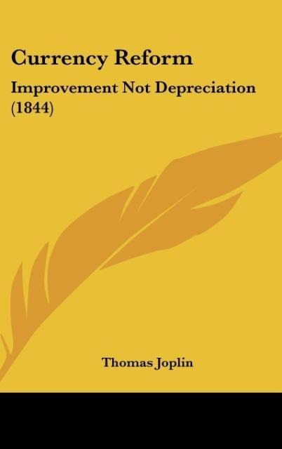 Currency Reform: Improvement Not Depreciation (1844)