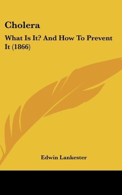 Cholera: What Is It? And How To Prevent It (1866)