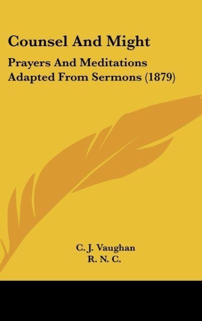 Counsel And Might: Prayers And Meditations Adapted From Sermons (1879)