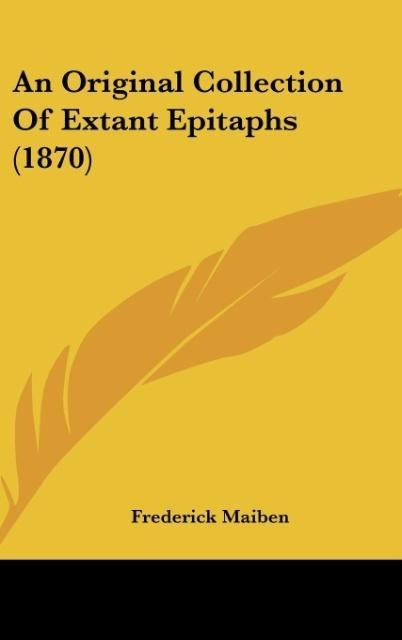 An Original Collection Of Extant Epitaphs (1870)