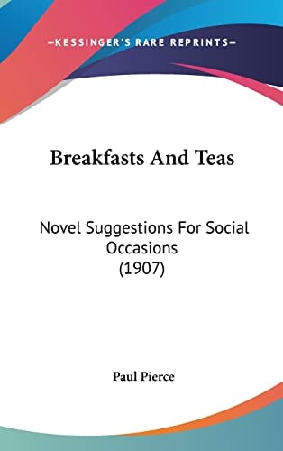 Breakfasts And Teas: Novel Suggestions For Social Occasions (1907)
