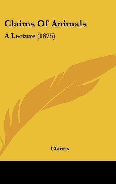 Claims Of Animals: A Lecture (1875)