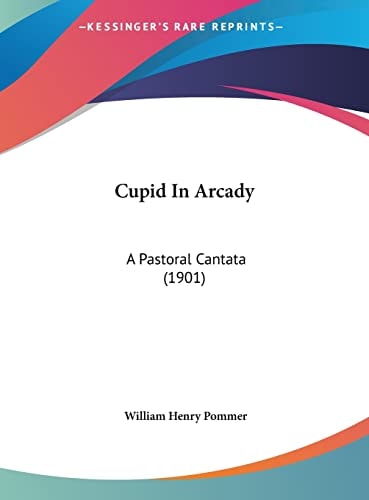 Cupid In Arcady: A Pastoral Cantata (1901)