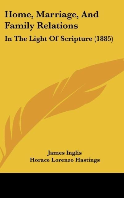 Home, Marriage, And Family Relations: In The Light Of Scripture (1885)