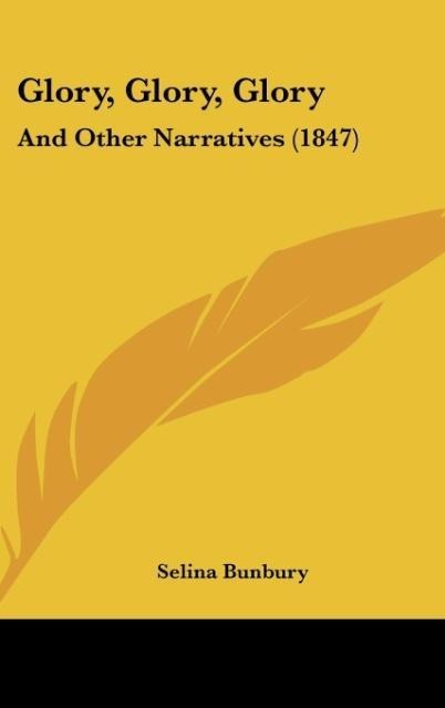 Glory, Glory, Glory: And Other Narratives (1847)